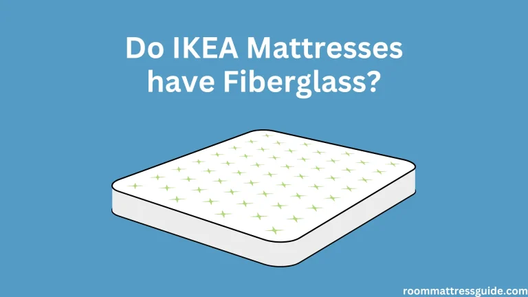 Do IKEA Mattresses have Fiberglass?