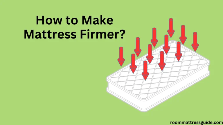 How to Make Mattress Firmer?